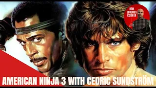 Making of American Ninja 3 with Director Cedric Sundström