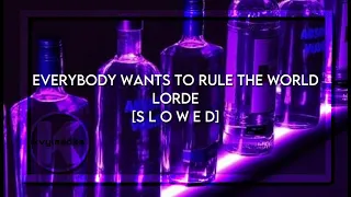 everybody wants to rule the world- lorde [s l o w e d]