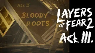 Layers of Fear 2 Act 3: Bloody Roots | Full Walkthrough | No Commentary