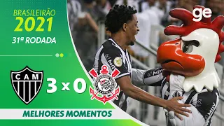 ATLÉTICO-MG 3 X 0 CORINTHIANS | MELHORES MOMENTOS | 31ª RODADA BRASILEIRÃO 2021 | ge.globo