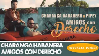 CHARANGA HABANERA - AMIGOS CON DERECHO (OFFICIAL VIDEO)