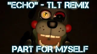 [FNAF/SFM] Echo - TLT Remix | Collab part for myself