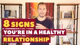 8 Signs You're in a Healthy Relationship | Dating Advice for Women by Mat Boggs