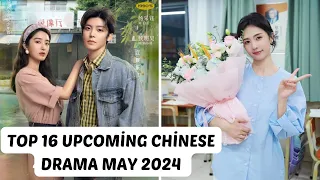 Top 16 Upcoming Chinese Drama May 2024