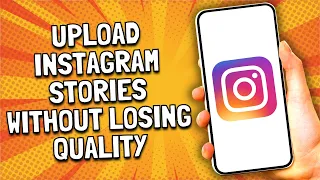 How To Upload Instagram Stories Without Losing Quality - Simple!