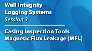 Wellbore Integrity Logging Systems - Casing Inspection Tools - Magnetic Flux Leakage (MFL)