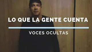 Lo Que La Gente Cuenta | Voces Ocultas