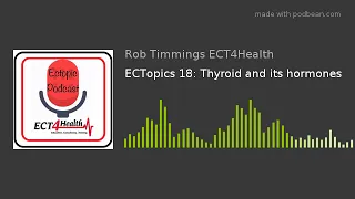 ECTopics 18: Thyroid and its hormones