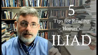 Five Tips for Reading the Iliad