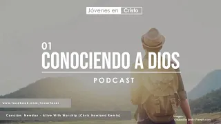 PODCAST 01 | Conociendo a Dios | Jóvenes en Cristo