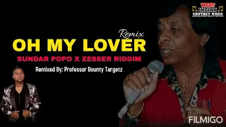 Sundar Popo - Oh My Lover Remix (Prod By Professor Bounty Targetz) [Zesser Riddim]