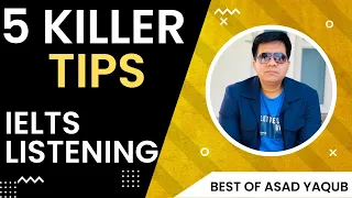 5 KILLER TIPS FOR IELTS LISTENING BAND 8 BY ASAD YAQUB