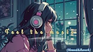 New mind relaxing songs 😎🎧 || new lofi songs 💘 || Slowed & Reverb || new Hindi mashup.....