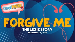 Dear MOR: "Forgive Me" The Lexie Story 11-05-21