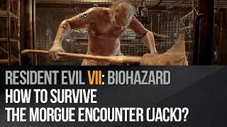 Resident Evil 7 - How to survive the morgue encounter (Jack)?