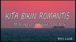 KITA BIKIN ROMANTIS - MALIQ & D'ESSENTIALS | LIRIK LAGU