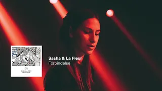 Sasha & La Fleur - Förbindelse (Last Night On Earth)