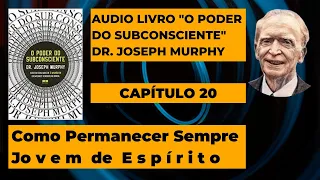 O Poder do Subconsciente Dr. Joseph Murphy Audiobook Audio Livro Capitulo 20 [Autoconhecimento]