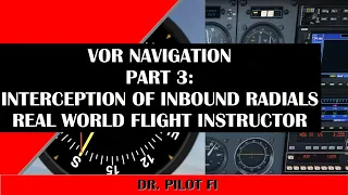 VOR Navigation | Real World Flight Instructor | Part 3: Interception of Inbound Radials