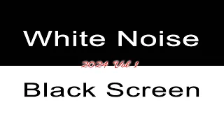 White Noise Black Screen 2024  Vol. 1 | Sleep, Study, Focus | 4 Hours 4 k