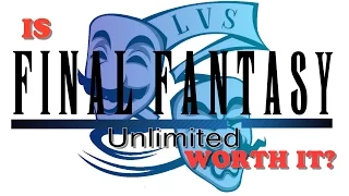 Is Final Fantasy: Unlimited Worth It?