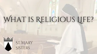 What is Religious Life? - St. Mary Sisters