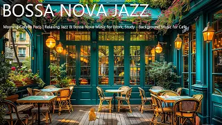 Morning Cafe in Paris | Relaxing Jazz & Bossa Nova Music for Work, Study - Background Music for Cafe