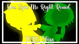 You Spin Me Right Round || Gacha Club || TVRS Ships