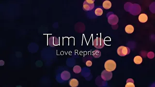 Tum Mile (Love Reprise) Instrumental - Theme Revisited
