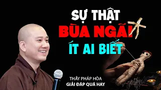 SỰ THẬT VỀ BÙA NGÃI - Thầy Thích Pháp Hòa (Giải đáp quá hay)