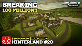 BREAKING $100 MILLION!! [Hinterland $100,000 To $100 Million] FS22 Timelapse # 28