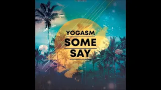 01. Yogasm - Some Say (Radio Edit)