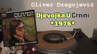 Oliver Dragojević – Djevojka U Crnini *1976* /// *vinyl rip*