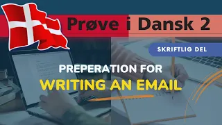 Writing An Email | Preparation |Tips| Skriftlig Del | Skriftlig fremstilling | Prøve I Dansk 2 | PD2