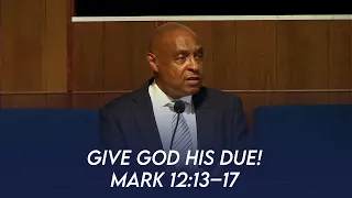 Give God His Due! (Mark 12:13-17) | Dr. Paul Felix