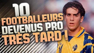 10 FOOTBALLEURS PRO QUI ONT PERCÉS TRÈS TARD !