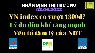 NHẬN ĐỊNH TTCK 02.06 | VN-INDEX CÓ VƯỢT 1300? - LÝ DO DẦU KHÍ TĂNG MẠNH - YẾU TỐ TÂM LÝ CỦA NĐT