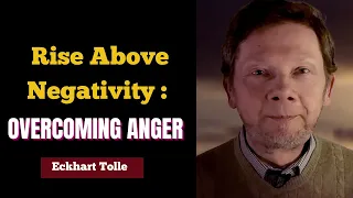 👉How To Overcome Anger, Break Through Resistance & Transcend Pessimistic thought with Eckhart Tolle🔥