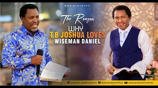 THE REASON WHY TB JOSHUA LOVES WISEMAN DANIEL