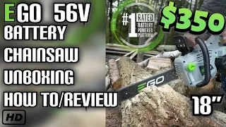 EGO 56V Battery Chainsaw 18” | Unboxing, How to, and Review