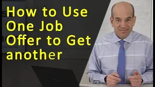 How to use One Job Offer to get another job offer