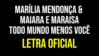 Marília Mendonça & Maiara e Maraisa Todo Mundo Menos Você Letra Letra