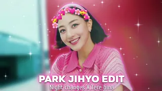 Park Jihyo Edit 💗|| Twice Jihyo ❤️||  Night change X Tere bina 💕
