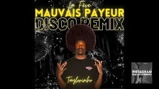 LA FÈVE - MAUVAIS PAYEUR - DISCO REMIX (Give Me The Night)