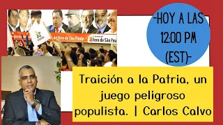 Traición a la Patria, un juego peligroso populista. | Carlos Calvo