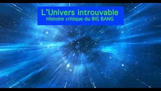 Histoire critique du Big Bang - L'Univers introuvable