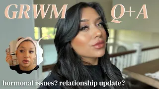 GRWM + Q&A | Hormonal Issues , Relationship Update & B.E.D Cycle