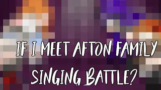 If I meet afton family eps3 || gacha club-|| singing battle?!