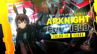 Arknight/Enfield (Anime Opening Concept)