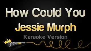 Jessie Murph - How Could You (Karaoke Version)